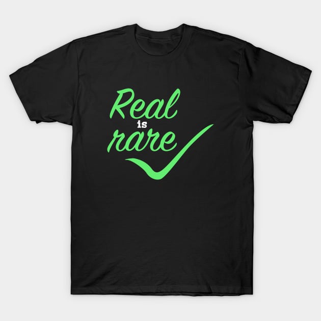 Real is Rare T-Shirt by Suryaraj